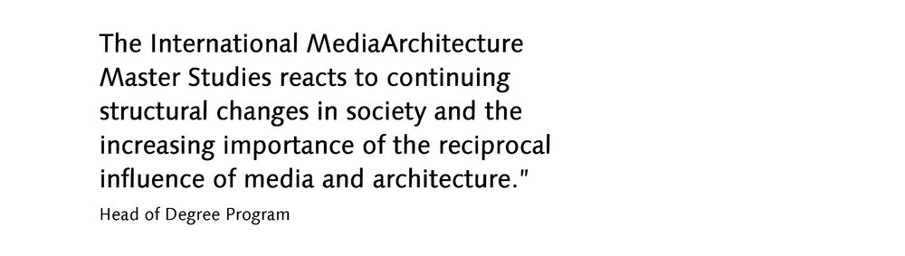 Quote International MediaArchitecture Master Studies by Head of Degree Program