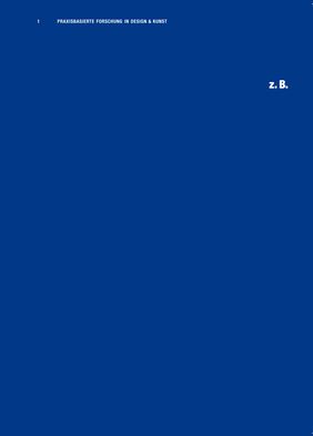 Cover der Publikation »Z. B. – Praxisbasierte Forschung in Kunst & Design«