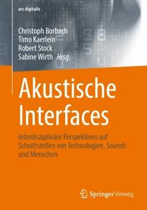 Buchcover von "Akustische Interfaces: Interdisziplinäre Perspektiven auf Schnittstellen von Technologien, Sounds und Menschen."