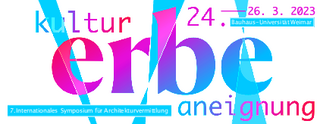 Kultur Erbe Aneignung, 24.-26. September 2023 an der Bauhaus-Universität Weimar