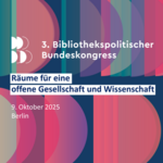 3. Bibliothekspolitischer Bundeskongress © Deutscher Bibliotheksverband 2025