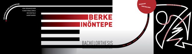 Berke Inöntepe: Von organischem Funktionalismus bis digitale Avantgarde Banner von der Bachelorarbeit von Berke Inöntepe