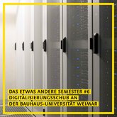 Das etwas andere Semester #6 – Digitalisierungsschub an der Bauhaus-Universität Weimar