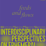 Plakat für Feeds and Flows: in großer neongelber Schrift auf violettem Hintergrund "Interdisciplinary Perspectives on Ephemeral Image Cultures"