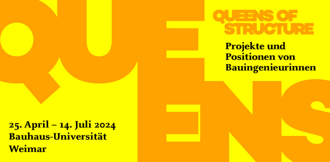 Flyer "Queens of Structure – Projekte und Positionen von Bauingenieurinnen" vom 25. April bis 15. Juli 2024 an der Bauhaus-Univerrsität Weimar