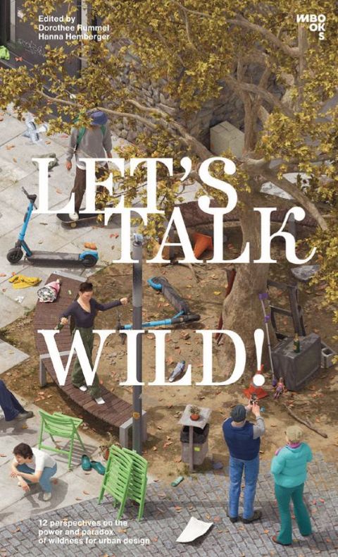 12 Perspektiven auf Wildnis im Stadtraum 