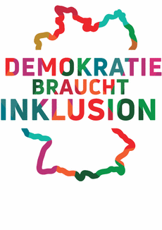 The graphic shows a colorful contour drawing of Germany’s borders. Laid across are the words »Demokratie braucht Inklusion«  (»Democracy needs inclusion«).