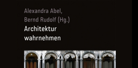 Am 15. Februar 2018, 17 Uhr, stellt die Fakultät Architektur und Urbanistik ihre im »transcript« Verlag erschienene Publikation »Architektur wahrnehmen« vor. (Foto: Buchcover, »transcript« Verlag)