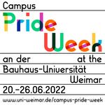 The picture shows the words »Campus Pride Week an der/at the Bauhaus-Universität Weimar, 26.06.-2.7.2023, www.uni-weimar.de/campus-pride-week« on a white background. The words »Pride Week« appear in rainbow colors, the other words in black writing.