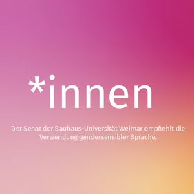 Grafik: Universitätskommunikation Grafik mit *innen und Schriftzug: Der Senat der Bauhaus-Universität Weimar empfiehlt die Verwendung gendersensibler Sprache.