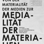 Plakat zur Veranstaltung »Von der Materialität der Medien zur Medialität der Materialitäten« am 6. und 7. Februar an der Bauhaus-Universität Weimar.