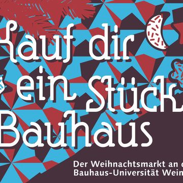 Am 8. Dezember 2018 verwandelt sich das Hauptgebäude der Bauhaus-Universität Weimar, der dazugehörige Innenhof sowie die bauhaus FACTORY in einen bunten Weihnachtsmarkt. (Foto: Plakat)