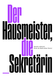 Das Plakat trägt die provokante Aufschrift: »Der Hausmeister, die Sekretärin«. Kleingedruckt ist zu lesen: »Sprache relativiert. Kenne die Macht deiner Worte!«
