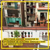 [Translate to English:] Das etwas andere Semester #4 – Studieren im Ausland: Should I stay or should I go?