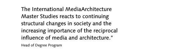 Quote International MediaArchitecture Master Studies by Head of Degree Program