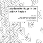 Cover der Publikation »Modern Heritage in the MENA-Region«, hg. von Leila Javanmardi, Maher Deeb, Dalia Ibrahim, Hans-Rudolf Meier, Franziska Matthes, Ilmtal-Weinstraße 2022.