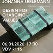 Poster showing a translucent green glass object strapped to a black support. White text reads “Johanna Seelemann – Design for Changing Values,” with event details including date, time, and location. The background is neutral and softly lit.