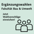Typo auf hellgrünem Hintergrund: Ergänzungswahlen an der Fakultät Bau & Umwelt, jetzt Wahlvorschläge einreichen!