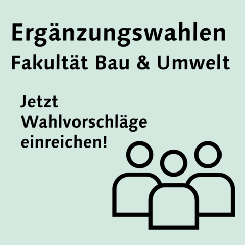 Ergänzungswahlen 2025 Typo auf hellgrünem Hintergrund: Ergänzungswahlen an der Fakultät Bau & Umwelt, jetzt Wahlvorschläge einreichen!