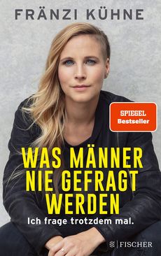 Das Titelbild zum Buch »Was Männer nie gefragt werden« zeigt ein Porträtfoto der Autorin: Fränzi Kühne trägt legere schwarze Kleidung, hat blaue Augen und lange, blonde Haare mit Sidecut.
