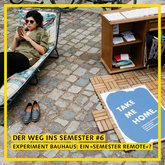 [Translate to English:] Der Weg ins Semester #6 – Experiment Bauhaus: Ein »Semester Remote«?