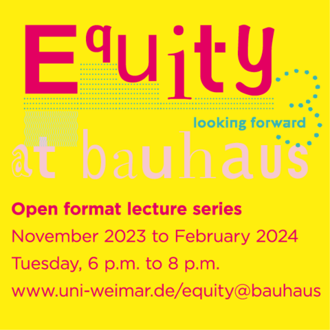 Open Format Lecture Series from 11/2023 to 02/2024 Equity at Bauhaus – Open format lecture series ﻿from Nov 23 to Feb 24