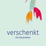Buchcover: Annette Reese, verschenkt, Ein Kurzroman, Christel Göttert Verlag Rüsselsheim 2021.