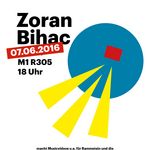 Plakat: Im Rahmen Veranstaltungsreihe »Bauhaus Masters« an der Bauhaus-Universität Weimar begrüßen wir am Dienstag, 7. Juni 2016, Zoran Bihac, Regisseur und Lehrender an der Filmakademie Baden-Württemberg.