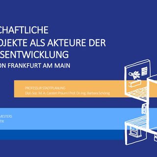 / Planungsprojekt "Gemeinschaftliche Wohnprojekte als Akteure der Quartiersentwicklung am Beispiel von Frankfurt am Main" / Planungsprojekt "Gemeinschaftliche Wohnprojekte als Akteure der Quartiersentwicklung am Beispiel von Frankfurt am Main"